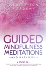 Image for Guided Mindfulness Meditations and Hypnosis : 4 Books in 1: Meditations for beginners for rapid weight loss, deep sleep, empath healing, anxiety relief, overthinking, emotional eating and mindfulness