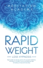Image for Rapid Weight Loss Hypnosis : More beautiful with natural and rapid weight loss with hypnosis. The Guide with Mindfulness diet, hypnotic gastric band and calorie blast. Stay amazing effortlessly