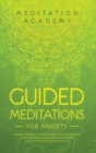 Image for Guided Meditations for Anxiety : Beginners meditation to cure anxiety, panic attacks and depression. Increase your energy with deep sleep and relaxation of body and mind. Stress and anxiety free now