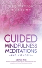 Image for Guided Mindfulness Meditations and Hypnosis : 4 Books in 1: Meditations for beginners for rapid weight loss, deep sleep, empath healing, anxiety relief, overthinking, emotional eating and mindfulness