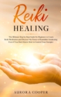 Image for Reiki Healing : the Ultimate Step by Step Guide for Beginners to learn Reiki Meditation and Discover the Power of Kundalini Awakening