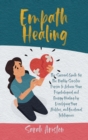 Image for Empath Healing : The Survival Guide for The Highly Sensitive Person to Achieve Your Psychological and Energy Healing by Developing Your Abilities, and Emotional Intelligence