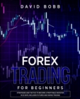 Image for Forex Trading for Beginners : Strategies and Tactics To Become A Profitable Investor In 21 Days, Includes Futures And Swing Trading