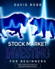 Image for Stock Market Investing For Beginners : Find Out How You Can Trade For A Living Using Trading Psychology