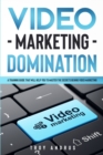 Image for Video Marketing Domination : A Training Guide That Will Help You to Master the Secrets Behind Video Marketing