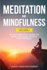 Image for Meditation and Mindfulness : The best practical guide for extraordinary mental performance Volume I