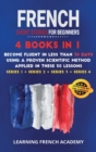 Image for French Short Stories For Beginners : 4 Books in 1: Become Fluent in Less Than 30 Days Using a Proven Scientific Method Applied in These 50 Lessons. (Series 1 + Series 2 + Series 3 + Series 4)
