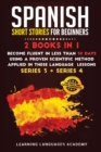 Image for Spanish Short Stories for Intermediate : 2 Books in 1: Become Fluent in Less Than 30 Days Using a Proven Scientific Method Applied in These Language Lessons. (Series 3 + Series 4)