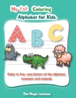 Image for My 1st Coloring Alphabet for Kids : Colour Fun Letters of the Alphabet, Numbers and Animals