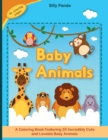 Image for Baby Animals Coloring Book for Kids : A Coloring Book Featuring 55 Incredibly Cute and Lovable Baby Animals