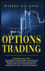 Image for Options Trading : 4 Books In 1. The Complete Crash Course. The Basics For Beginners, The Advanced Strategies For Income. How To Day Trade Stocks And Options For A Living. Trading Psychology