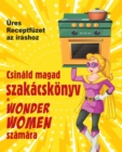 Image for Csinald magad szakacskoenyv a Wonder Women szamara : UEres Receptfuzet az irashoz