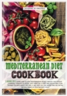 Image for Mediterranean Diet Cookbook : Learn How to Cook Mediterranean Recipes Through This Detailed Cookbook, Complete of Several Tasty Ideas for a Good and Healthy Meal Plan. Suitable for Both Adults and Kid