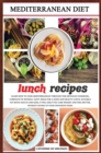 Image for Mediterranean Diet Lunch Recipes : Learn How to Cook Mediterranean Recipes Through This Detailed Cookbook, Complete of Several Tasty Ideas for a Good and Healthy Lunch. Suitable for Both Adults and Ki