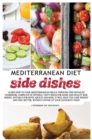 Image for Mediterranean diet side dishes : Delicious, tasty and quick recipes, that will amaze with their semplicity, teaching you the best of indian cuisine!