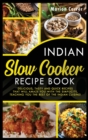 Image for Indian Slow Cooker Easy Recipes : Delicious, tasty and quick recipes, that will amaze with their semplicity, teaching you the best of the indian cuisine!