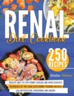 Image for Renal Diet Cookbook : Healthy Ways To Stop Kidney Disease And Avoid Dialysis Regardless Of The Stage With Kidney-Friendly Recipes Low On Potassium, Phosphorus and Sodium
