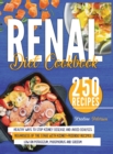 Image for Renal Diet Cookbook : Healthy Ways To Stop Kidney Disease And Avoid Dialysis Regardless Of The Stage With Kidney-Friendly Recipes Low On Potassium, Phosphorus and Sodium