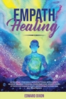 Image for Empath Healing : Developing your Skills with Emotional Intelligence. Remove Negative Thinking. Overcome Fear, Anxiety, Panic Attacks and Manipulation. Improve Self-Esteem and Self-Confidence