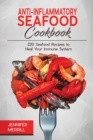Image for Anti-Inflammatory Seafood Cookbook : 220 Seafood Recipes to Heal Your Immune System