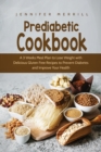 Image for Prediabetic Cookbook : A 3 Weeks Meal Plan to Lose Weight with Delicious Gluten Free Recipes to Prevent Diabetes and Improve Your Health