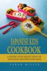 Image for Japanese Kids Cookbook : A Dedicated Selection of Japanese Recipes for Kids