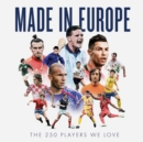 Image for Made in Europe : The 250 Players We Love
