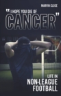 Image for &quot;I hope you die of cancer&quot;  : life in non-league football