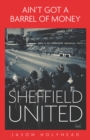 Image for Ain&#39;t got a barrel of money  : Sheffield United
