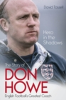 Image for Hero in the shadows  : the life of Don Howe, English football&#39;s greatest coach