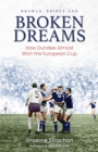 Image for Brawls, bribes and broken dreams  : how Dundee almost won the European Cup