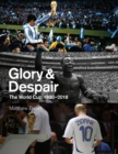 Image for Glory and despair  : the World Cup, 1930-2018