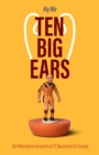 Image for Ten big ears  : an alternative account of FC Barcelona in Europe