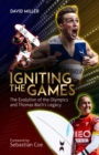 Image for Igniting the games  : the evolution of the Olympics and Bach&#39;s legacy