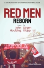 Image for Red men reborn!  : a social history of Liverpool Football Club from John Houlding to Jurgen Klopp