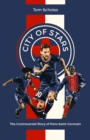 Image for City of stars  : the controversial story of Paris Saint-Germain