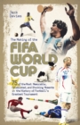 Image for The making of the FIFA World Cup  : 75 of the most memorable, celebrated, and shocking moments in the history of football&#39;s greatest tournament