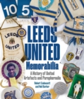 Image for Leeds United Memorabilia : A History of United Artefacts and Paraphernalia