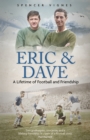 Image for Eric and Dave  : a lifetime of football and friendship