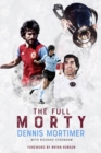 Image for Morty  : the story of a Holte End king