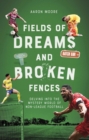 Image for Fields of Dreams and Broken Fences