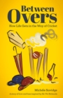 Image for Between overs: how life gets in the way of cricket