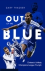 Image for Out of the blue: Chelsea&#39;s unlikely Champions League triumph