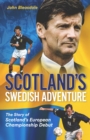 Image for Scotland&#39;s Swedish adventure: the story of Scotland&#39;s European Championship debut