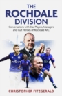 Image for The Rochdale division  : conversations with star players, managers and cult heroes of Rochdale AFC