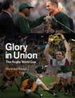 Image for Glory in union  : the Rugby World Cup