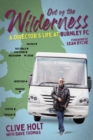 Image for Out of the wilderness  : a director&#39;s life at Burnley FC