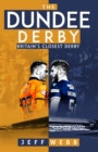 Image for The Dundee Derby : Britain&#39;s Closest Derby