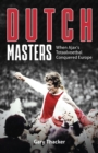 Image for Dutch masters  : when Ajax&#39;s totaalvoetbal conquered Europe
