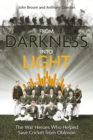 Image for From darkness into light  : the war heroes who helped save cricket from oblivion